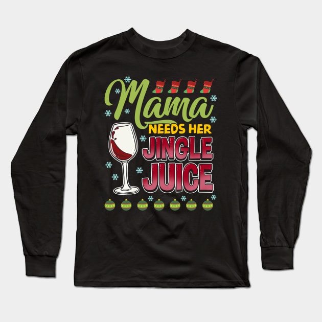 Mama Needs Her Jingle Juice Christmas Wine Long Sleeve T-Shirt by guitar75